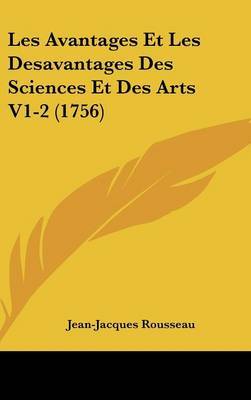 Les Avantages Et Les Desavantages Des Sciences Et Des Arts V1-2 (1756) by Jean Jacques Rousseau image