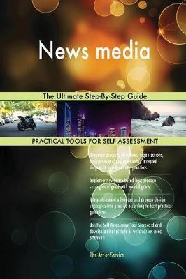 News Media the Ultimate Step-By-Step Guide by Gerardus Blokdyk image