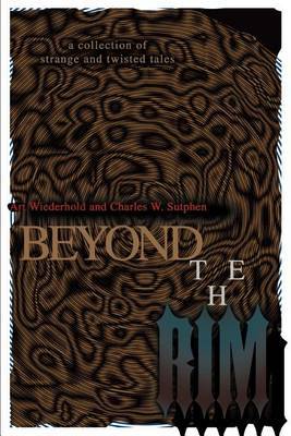 Beyond the Rim: A Collection of Strange and Twisted Tales by Art Wiederhold image