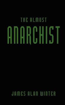The Almost Anarchist by James Alan Winter image