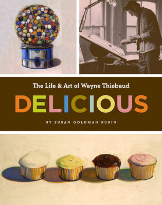 Life and Art of Wayne Thiebaud by Susan Rubin image