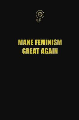 Make Feminism Great Again image