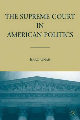 The Supreme Court in American Politics on Hardback by I. Unah