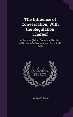 The Influence of Conversation, with the Regulation Thereof by Richard Lucas image