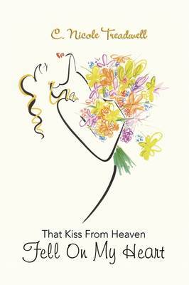 That Kiss from Heaven Fell on My Heart by C. Nicole Treadwell image