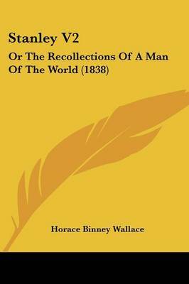 Stanley V2: Or The Recollections Of A Man Of The World (1838) by Horace Binney Wallace image