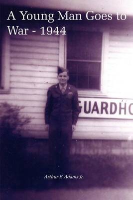 A Young Man Goes to War - 1944 by Arthur F. Adams image