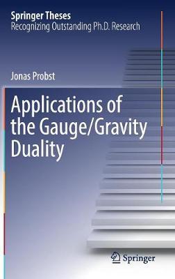 Applications of the Gauge/Gravity Duality by Jonas Probst image