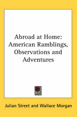 Abroad at Home: American Ramblings, Observations and Adventures by Julian Street image