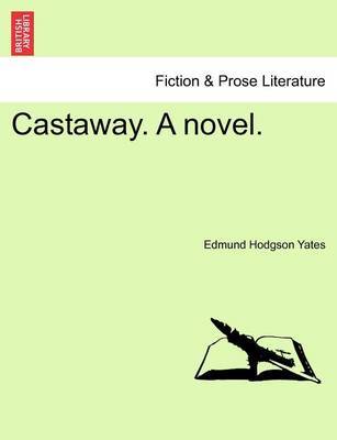 Castaway. a Novel. by Edmund Hodgson Yates