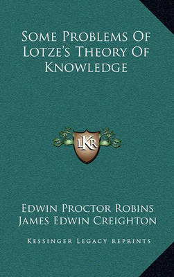Some Problems of Lotze's Theory of Knowledge by Edwin Proctor Robins image