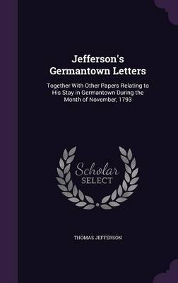 Jefferson's Germantown Letters on Hardback by Thomas Jefferson