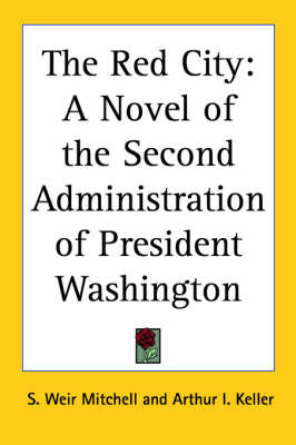 The Red City: A Novel of the Second Administration of President Washington on Paperback by S.Weir Mitchell