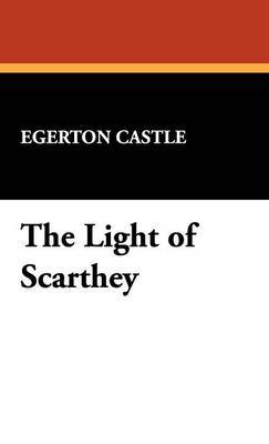 The Light of Scarthey on Hardback by Egerton Castle