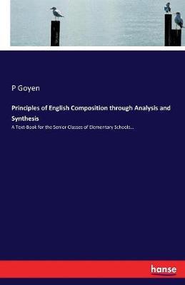 Principles of English Composition Through Analysis and Synthesis by P. Goyen image