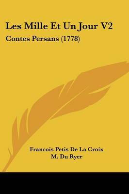 Les Mille Et Un Jour V2: Contes Persans (1778) by Francois Petis De La Croix image