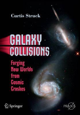 Galaxy Collisions by Curtis Struck