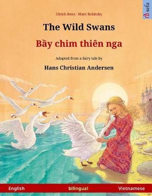 The Wild Swans - Bei chim dien nga. Bilingual children's book adapted from a fairy tale by Hans Christian Andersen (English - Vietnamese) image