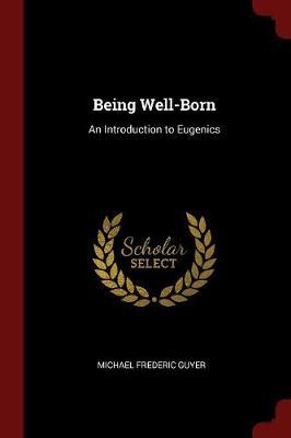 Being Well-Born by Michael Frederic Guyer image