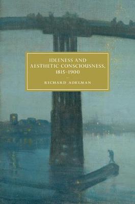 Idleness and Aesthetic Consciousness, 1815-1900 by Richard Adelman image