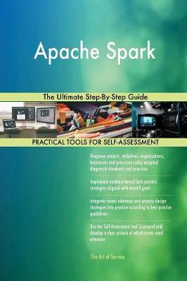 Apache Spark the Ultimate Step-By-Step Guide by Gerardus Blokdyk image