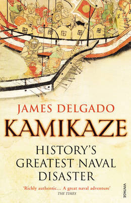 Kamikaze: History's Greatest Naval Disaster by James Delgado image