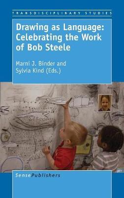 Drawing as Language: Celebrating the Work of Bob Steele on Hardback