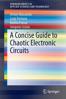 A Concise Guide to Chaotic Electronic Circuits by Mattia Frasca