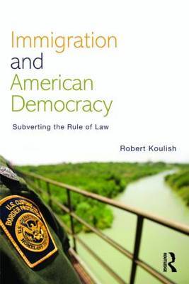 Immigration and American Democracy by Robert Koulish image