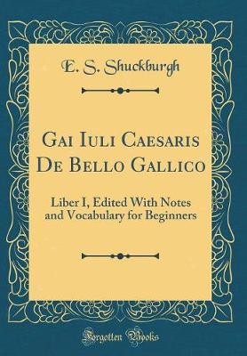 Gai Iuli Caesaris de Bello Gallico by E.S. Shuckburgh image