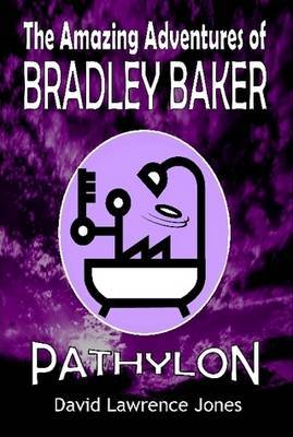 The Amazing Adventures of Bradley Baker - Pathylon on Hardback by David Lawrence Jones