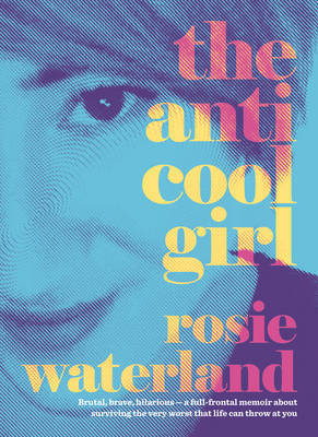 The Anti-Cool Girl by Rosie Waterland image
