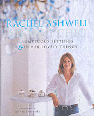 Shabby Chic: Sumptuous Settings and Lovely Things on Hardback by Rachel Ashwell