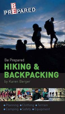 Be Prepared Hiking & Backpacking on Paperback by Karen Berger