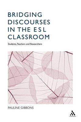 Bridging Discourses in the ESL Classroom: Teachers, Students and Researchers by Pauline Gibbons image