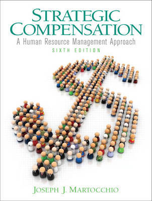 Strategic Compensation: A Human Resource Management Approach by Joe Martocchio image