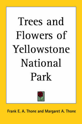Trees and Flowers of Yellowstone National Park by Frank E. a. Thone image