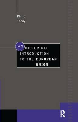 An Historical Introduction to the European Union by Philip Thody image