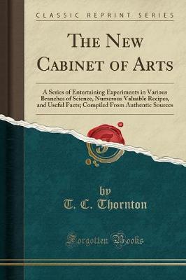 The New Cabinet of Arts by T C. Thornton image