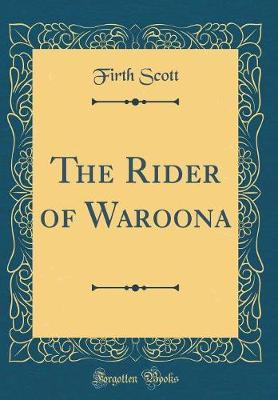 The Rider of Waroona (Classic Reprint) by Firth Scott image