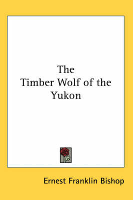 The Timber Wolf of the Yukon by Ernest Franklin Bishop image