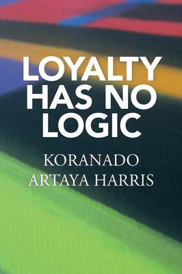 Loyalty Has No Logic by Koranado Artaya Harris image