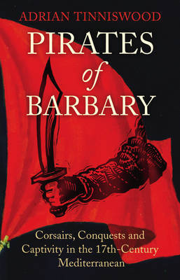 Pirates Of Barbary Mediterranean by Adrian Tinniswood image