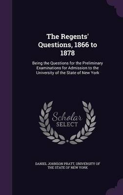 The Regents' Questions, 1866 to 1878 by Daniel Johnson Pratt image