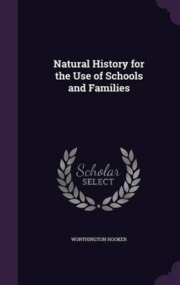 Natural History for the Use of Schools and Families by Worthington Hooker image