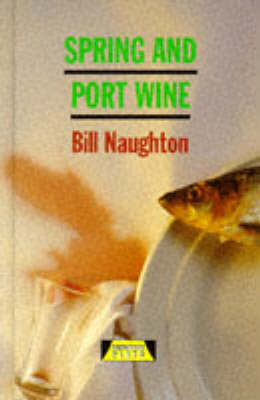Spring and Port Wine by Bill Naughton image