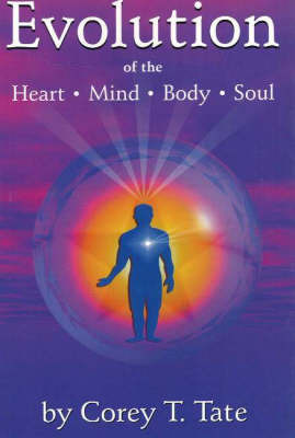 Evolution of the Heart, Mind, Body and Soul by Corey T. Tate image