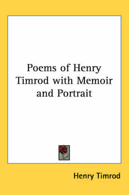 Poems of Henry Timrod with Memoir and Portrait by Henry Timrod image