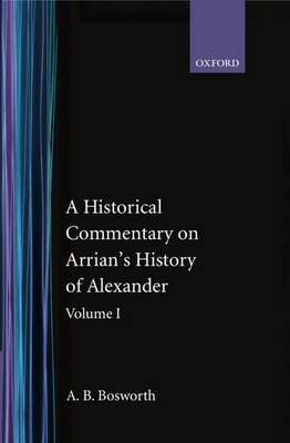 A Historical Commentary on Arrian's History of Alexander: Volume I. Books I-III by A.B. Bosworth image