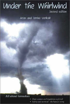 Under the Whirlwind: Everything You Need to Know About Tornadoes But Didn't Know Who to Ask by Arjen Verkaik image